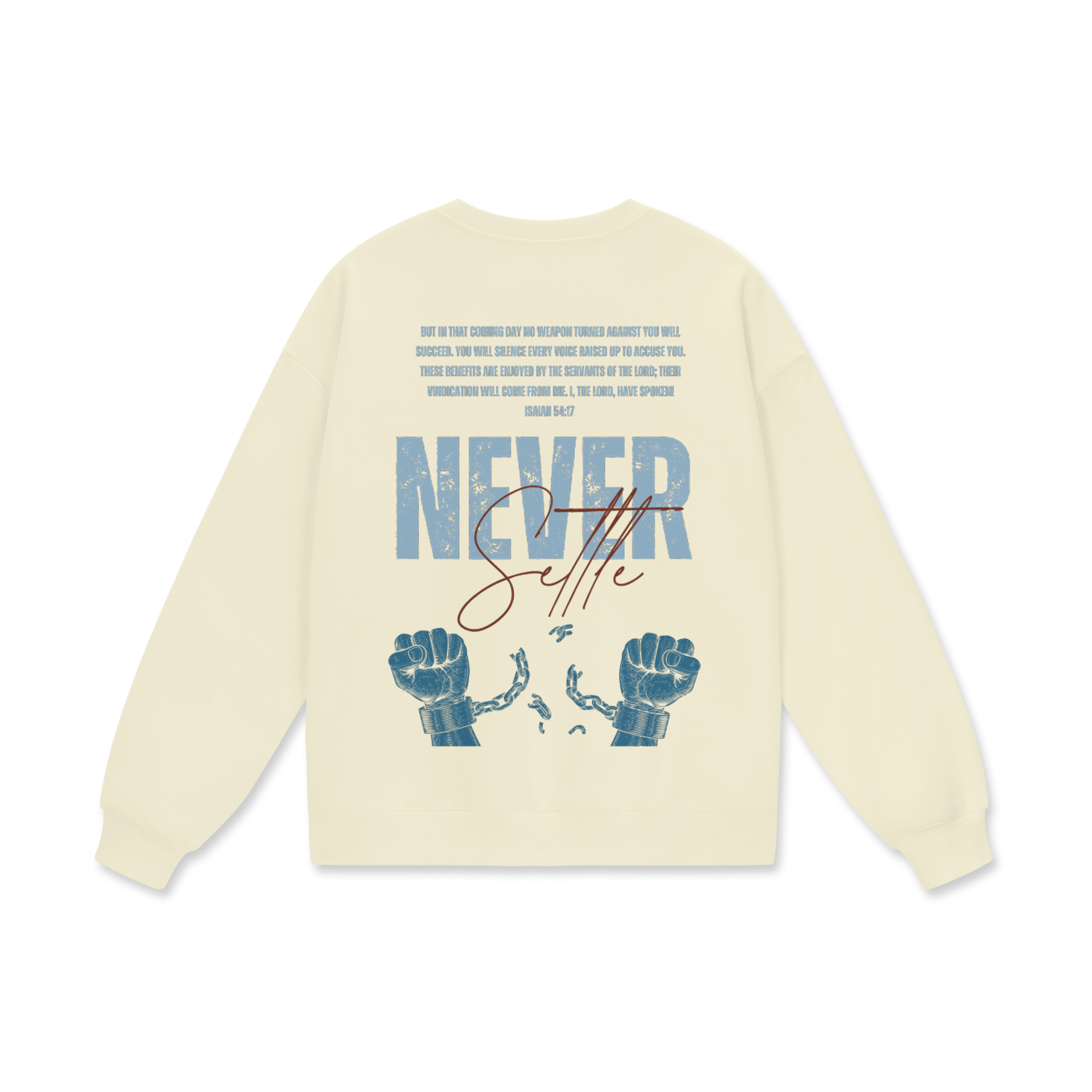 Never Settle | Isaiah 54:17 Premium Oversized Crewneck