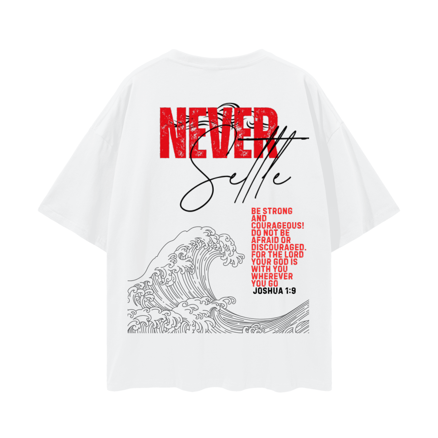 Never Settle | Joshua 1:9 Premium Oversized Tee