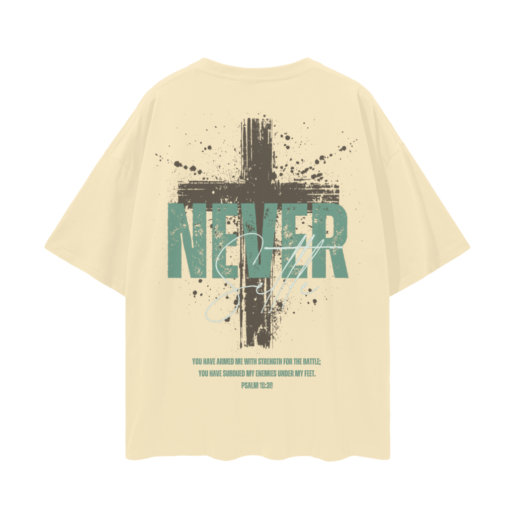 Never Settle | Psalm 18:39 Premium Oversized Tee