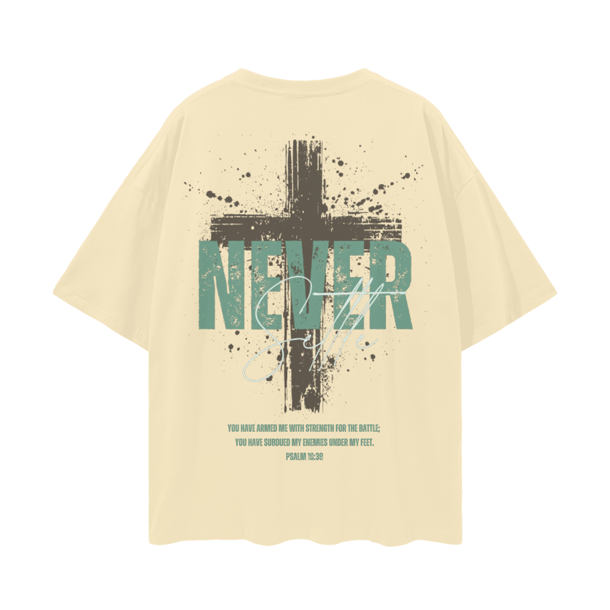 Never Settle | Psalm 18:39 Premium Oversized Tee