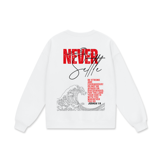 Never Settle | Joshua 1:9 Premium Oversized Crewneck