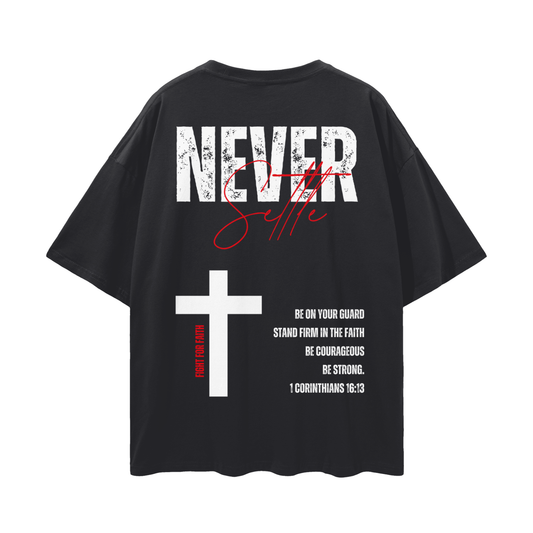 Never Settle | 1 Corinthians 16:13 Premium Oversized Tee