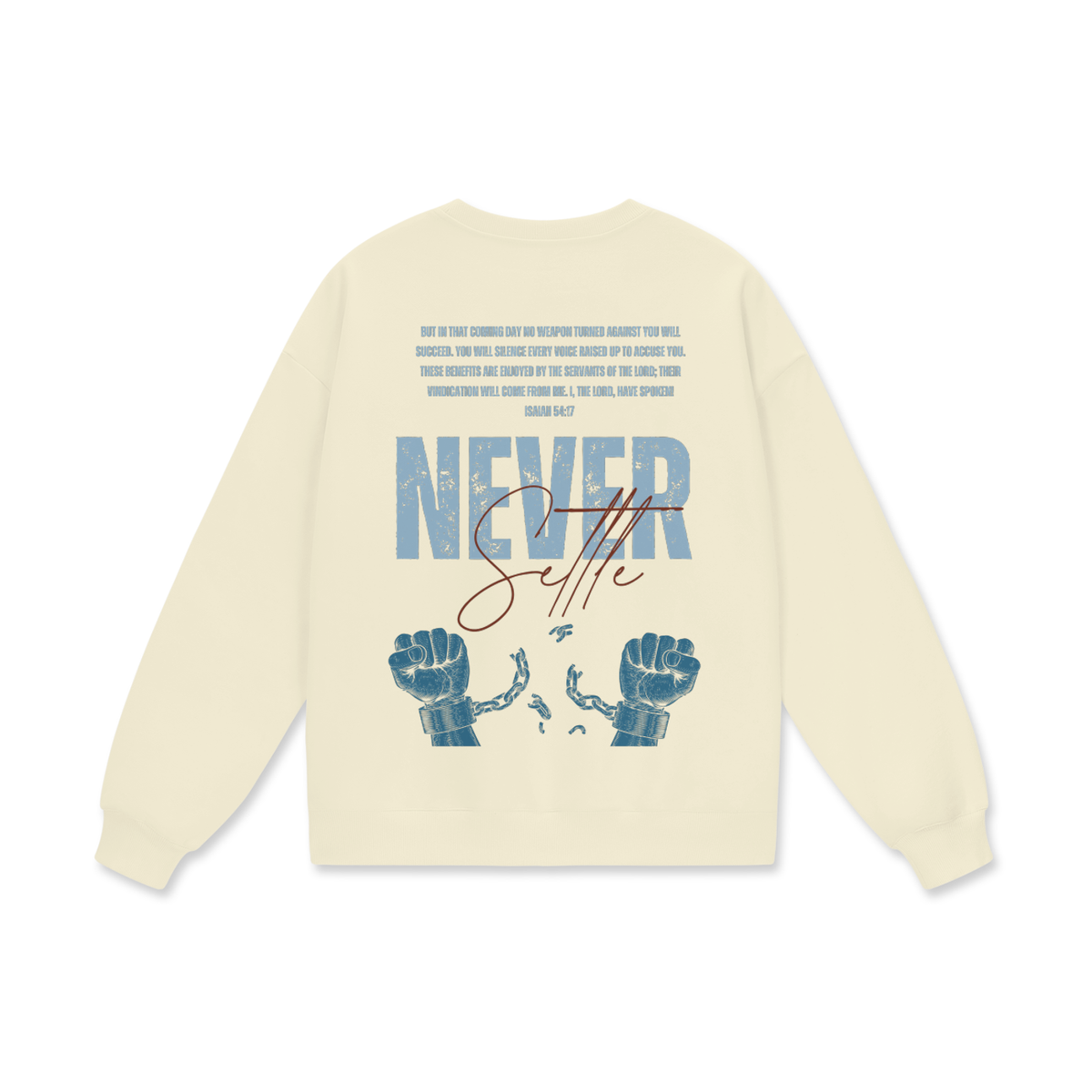 Never Settle | Isaiah 54:17 Premium Oversized Crewneck