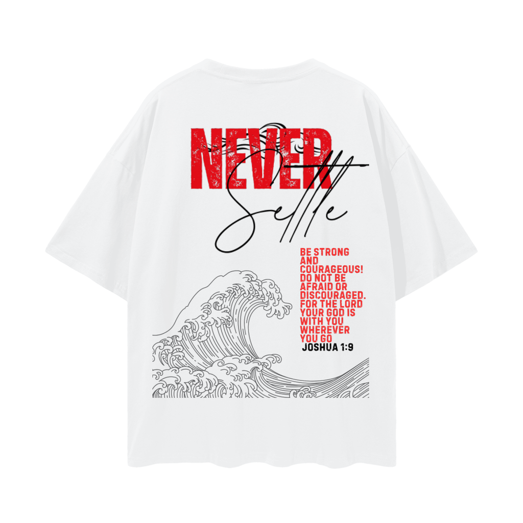 Never Settle | Joshua 1:9 Premium Oversized Tee