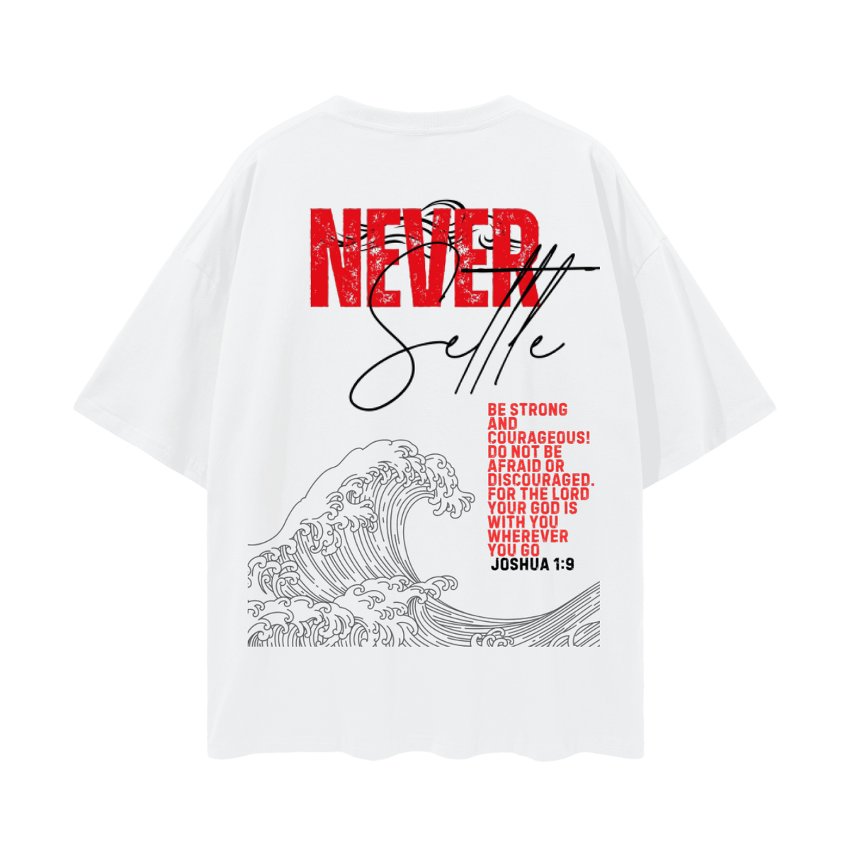 Never Settle | Joshua 1:9 Premium Oversized Tee